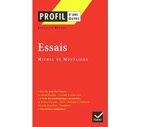 Profil d'une oeuvre: Essais: Analyse littéraire de l'oeuvre (Profil (65))