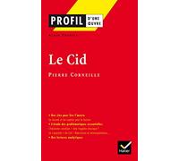 Profil d'une oeuvre: Le Cid: Analyse littéraire de l'oeuvre (Profil (133))