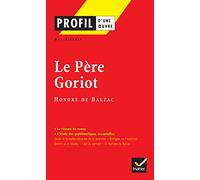 Profil d'une oeuvre: Le pere Goriot: Analyse littéraire de l'oeuvre (Profil (41))