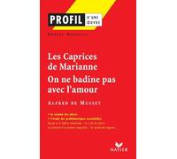 Profil - Musset : Les Caprices de Marianne, On ne badine pas avec l'amour