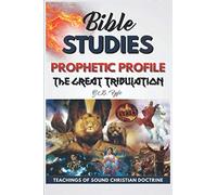 Profil Prophetic: The Great Tribulation: 3 (Biblical Prophecies)