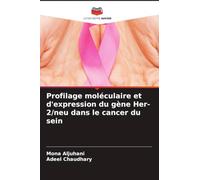 Profilage moléculaire et d'expression du gène Her-2/neu dans le cancer du sein