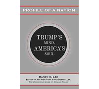 Profile of a Nation: Trump’s Mind, America’s Soul