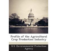 Profile of the Agricultural Crop Production Industry
