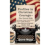 Profiles in Christian Courage - The Untold Side: An Honest, Deeper Conversation Beyond Tim Scott’s One Nation Always Under God