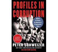 Profiles in Corruption: Abuse of Power by America's Progressive Elite