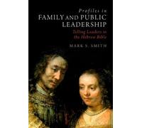 Profiles in Family and Public Leadership: Telling Leaders in the Hebrew Bible