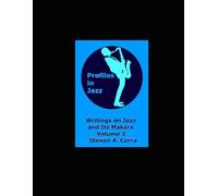Profiles in Jazz: Writings on The Music and Its Makers, Volume 1