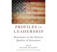 Profiles in Leadership - Historians on the Elusive Quality of Greatness