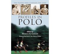 Profiles in Polo: The Players Who Changed the Game