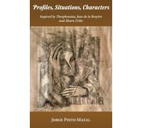 Profiles, Situations, Characters. Inspired by Theophrastus, Jean de la Bruyère and Álvaro Uribe