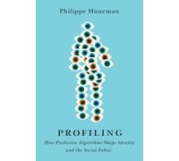 Profiling : How Predictive Algorithms Shape Identity and the Social Fabric