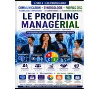 Profiling Managérial - L'art de lire et d'accompagner les comportements en entreprise : Les profils DISC