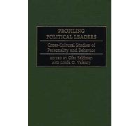 Profiling Political Leaders: Cross-Cultural Studies of Personality and Behavior