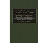 Profiling Political Leaders: Cross-Cultural Studies of Personality and Behavior