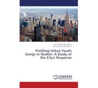 Profiling Urban Youth Gangs in Ibadan: A Study of the City's Response