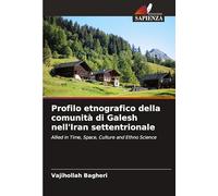 Profilo etnografico della comunità di Galesh nell'Iran settentrionale: Allied in Time, Space, Culture and Ethno Science