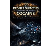 PROFILS OLFACTIFS DE LA COCAÏNE: Chimie - Dynamique des odeurs - Détection par les chiens de détection (DOGINARE - Detection Dog Science)