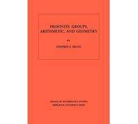 Profinite Groups, Arithmetic, and Geometry. (AM-67) (Annals of Mathematics Studies) (Annals of Mathematics Studies, 67)