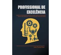 PROFISSIONAL DE EXCELÊNCIA: O QUE A METROLOGIA ME ENSINOU SOBRE FAZER AS COISAS BEM FEITAS, SER CONFIÁVEL E BUSCAR SEMPRE A MELHOR FORMA
