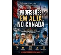 PROFISSÕES EM ALTA NO CANADÁ: O Guia Completo das Carreiras Mais Procuradas para Imigrantes