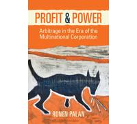 Profit and Power : Arbitrage in the Era of the Multinational Corporation
