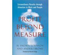 Profit Beyond Measure: Extraordinary Results Through Attention to Work and People