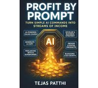 Profit By Prompt: Turn Simple AI Commands into Streams of Income