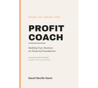 Profit Coach: Building Your Business on Financial Foundations (The Profit Coach Series)