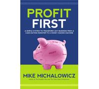 Profit First: A Simple System to Transform Any Business from a Cash-Eating Monster to a Money-Making Machine.