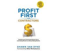 Profit First for Contractors: Transform Your Construction Business from a Cash-Eating Monster to a Money-Making Machine
