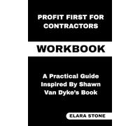 Profit First for Contractors Workbook: A Practical Guide Inspired By Shawn Van Dyke’s Book