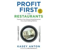 Profit First for Restaurants: Transform Your Money-Eating Restaurant Into a Cash-Making Machine