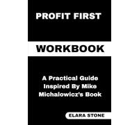 Profit First Workbook: A Practical Guide Inspired By Mike Michalowicz’s Book