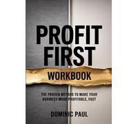 Profit First Workbook: The Proven Method to Make Your Business More Profitable, Fast