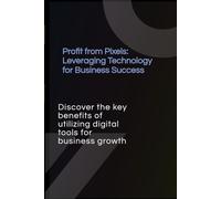 Profit from Pixels: Leveraging Technology for Business Success