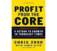 Profit from the Core: A Return to Growth in Turbulent Times