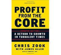 Profit from the Core: A Return to Growth in Turbulent Times by Zook. Chris ( 2010 ) Hardcover