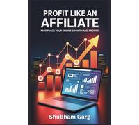 Profit Like an Affiliate: Fast-Track Your Online Growth and Profits