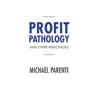 Profit Pathology and Other Indecencies