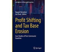Profit Shifting and Tax Base Erosion: Case Studies of Post-Communist Countries (Contributions to Finance and Accounting)