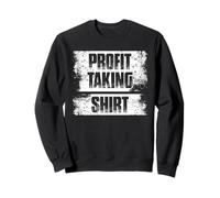 Profit taking Trader Stock Market Stock Exchange Sweatshirt
