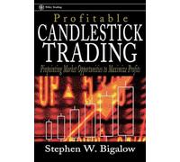 Profitable Candlestick Trading: Pinpointing Market Opportunities to Maximize Profits (Wiley Trading)
