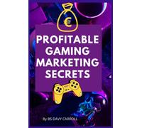 Profitable gaming marketing secrets: Profitable gaming marketing secrets How to Sell More at a Higher Margin: The Profit Secret The New Selling Game