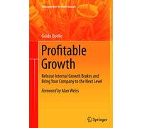 Profitable Growth: Release Internal Growth Brakes and Bring Your Company to the Next Level (Management for Professionals)