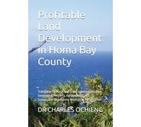 Profitable Land Development in Homa Bay County: Transforming Rural and Urban Land into Income-Generating Property, Agribusiness, and Sustainable Investment Projects in Western Ken