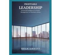 Profitable Leadership: Emotional Intelligence & Project Management for Business Owners