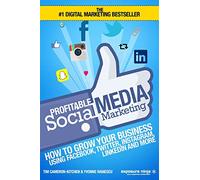 Profitable Social Media Marketing: How To Grow Your Business Using Facebook, Twitter, Instagram, LinkedIn And More (Digital Marketing by Exposure Ninja)