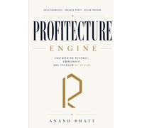 PROFITECTURE ENGINE: Engineering Revenue, Ownership, and Freedom by Design