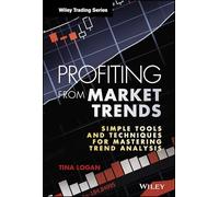 Profiting from Market Trends: Simple Tools and Techniques for Mastering Trend Analysis (Wiley Trading)
